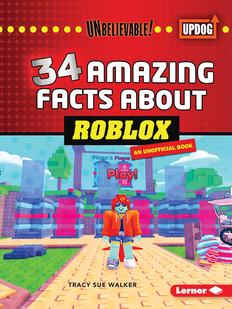 Unbelievable!: 34 Amazing Facts About Roblox