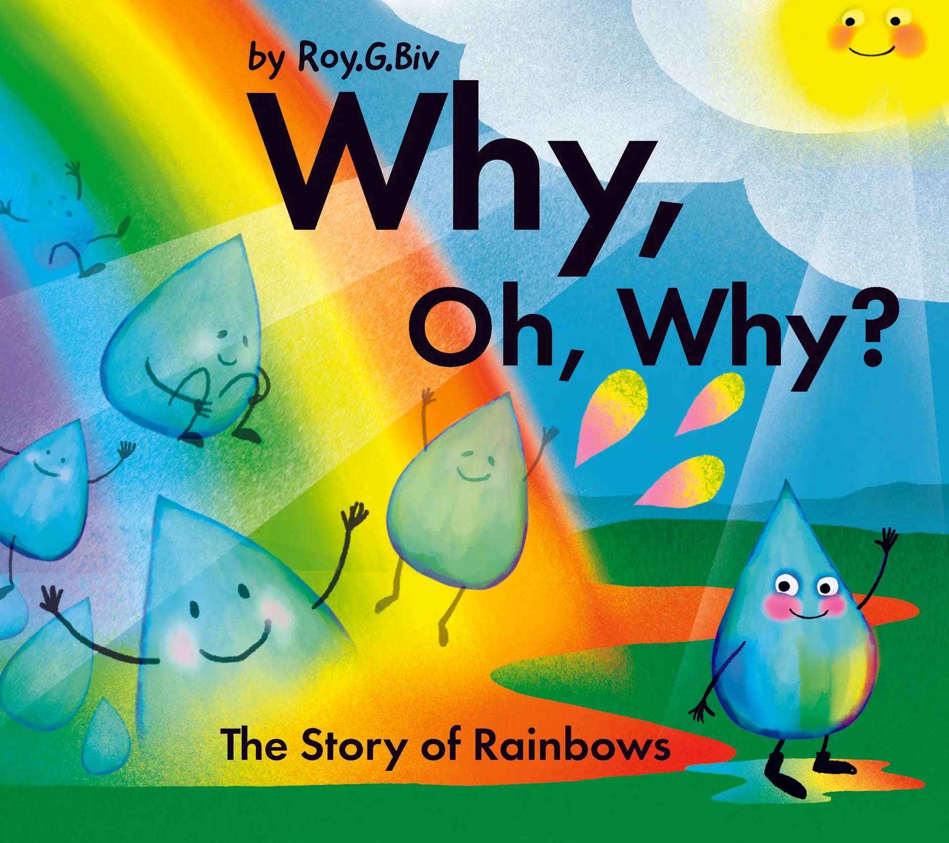 Why, Oh, Why? The Story of Rainbows