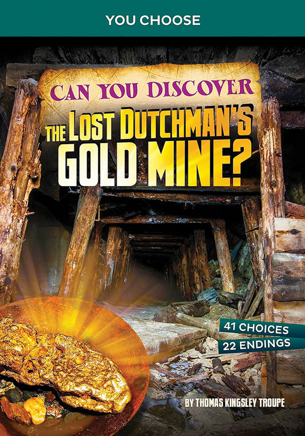 You Choose - Treasure Hunters: Can You Discover the Lost Dutchman's Gold Mine