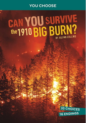 You Choose - Disasters In History: Can You Survive the 1910 Big Burn