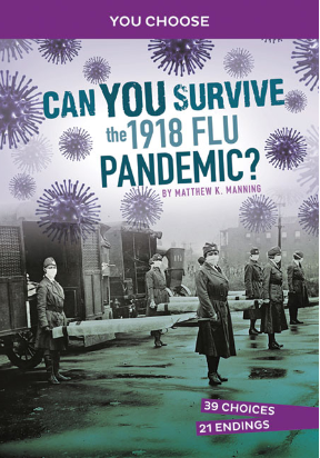 You Choose - Disasters In History: Can You Survive the 1918 Flu Pandemic