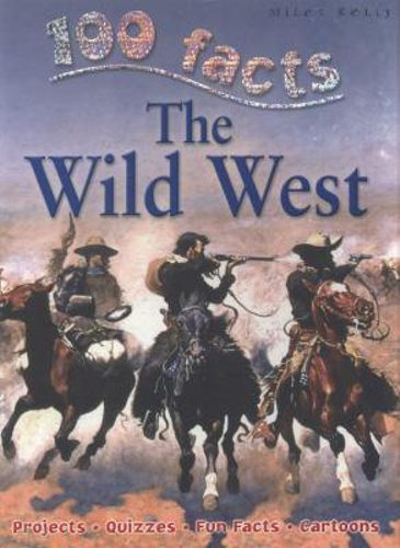 100 Facts The Wild West