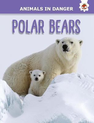 Animals In Danger: Polar Bears