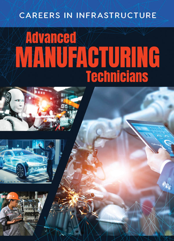 Careers in Infrastructure: Advanced Manufacturing Technicians