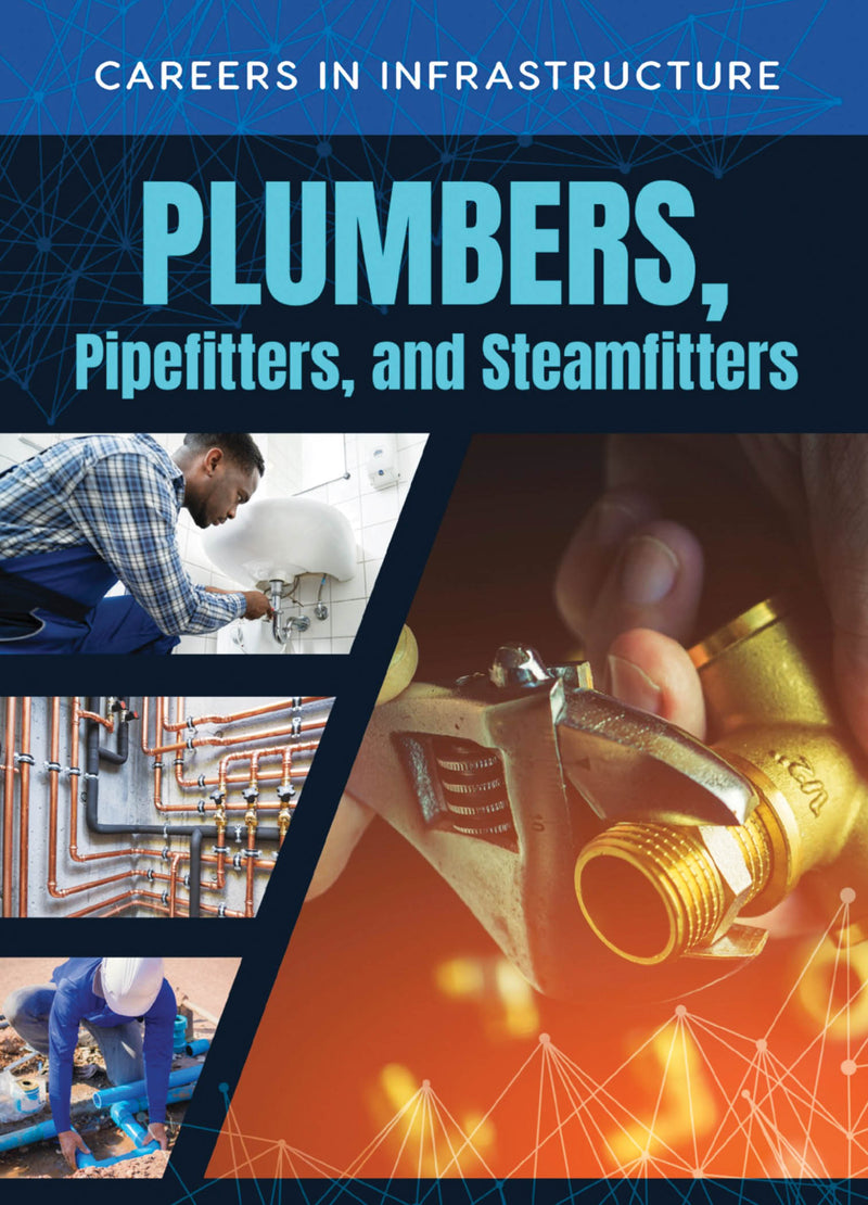 Careers in Infrastructure: Plumbers, Pipefitters and Steamfitters