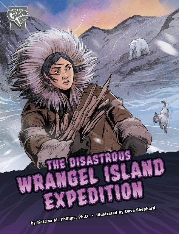 Deadly Expeditions: The Disastrous Wrangel Island Expedition