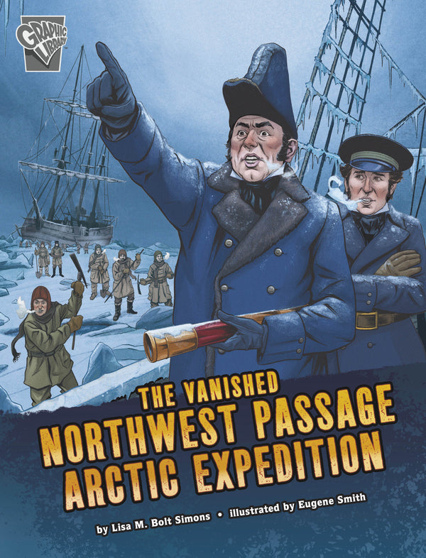 Deadly Expeditions: The Vanished Northwest Passage Arctic Expedition