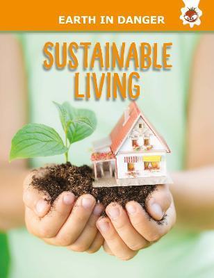 Earth In Danger: Sustainable Living