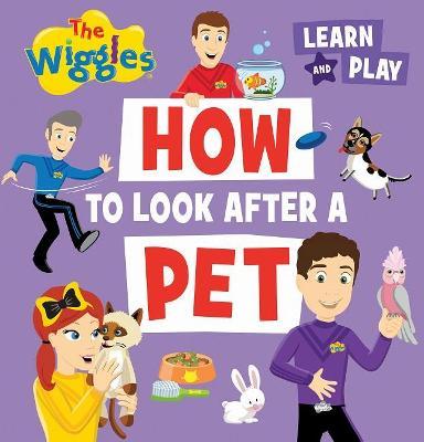 How to Look After a Pet : The Wiggles Learn and Play