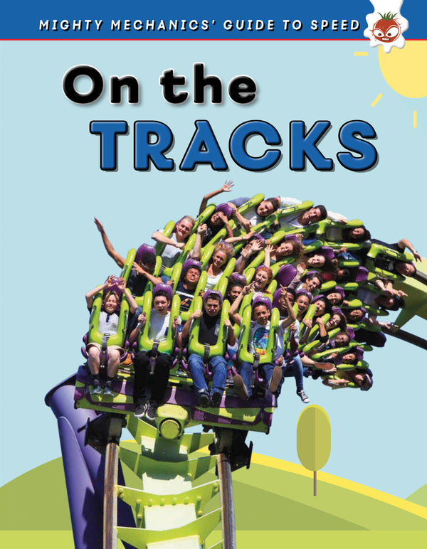 Mighty Mechanics' Guide To Speed: On The Tracks