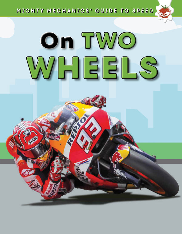 Mighty Mechanics' Guide To Speed: On Two Wheels