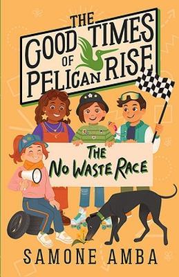 The Good Times of Pelican Rise : The No Waste Race Book 2