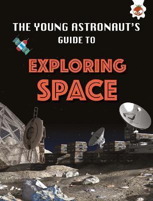 The Young Astronaut's Guide To: Exploring Space