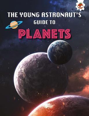 The Young Astronaut's Guide To: Planets