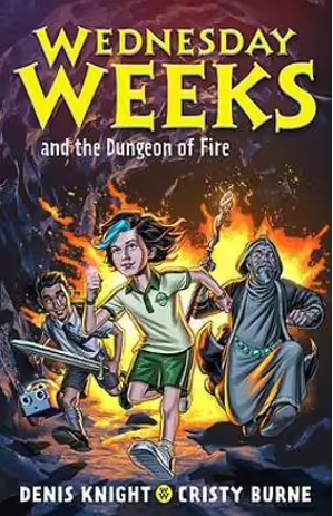 Wednesday Weeks and the Dungeon of Fire BK3