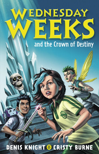 Wednesday Weeks and the Crown of Destiny Book 2